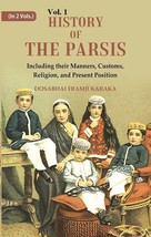 History of the Parsis Including their Manners, Customs, Religion, and Present Po - £20.88 GBP