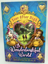 Ever After High: A Wonderlandiful World by Shannon Hale (2014, Hardcover) - £7.80 GBP