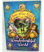 Ever After High: A Wonderlandiful World by Shannon Hale (2014, Hardcover) - $9.99