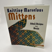 Knitting Marvelous Mittens: Ethnic Designs from Russia by Schurch, Charlene - £13.08 GBP