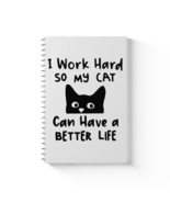 I Work Hard So My Cat Can Have a Better Life Spiral Notebook - Black Cat... - £14.05 GBP