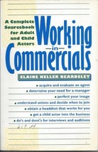 Working in Commercials: A Complete Sourcebook for Adult and Child Actors... - £7.14 GBP