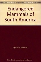 Endangered Mammals of South America [Paperback] by Spizzirri, Peter M. - $13.99