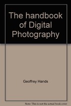 The Handbook Of Digital Photography [Paperback] by Geoffrey Hands - $5.99