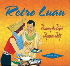 Retro Luau: Planning the Perfect Polynesian Party [Hardcover] by Perry, Richard - £8.69 GBP
