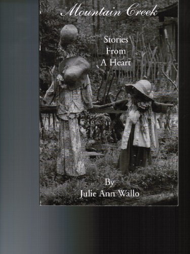 Mountain Creek Stories From A Heart [Paperback] by Julie Ann Wallo - $3.99