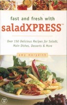 Fast and Fresh with Saladxpress: Over 150 Delicious Recipes for Salads, ... - £7.85 GBP