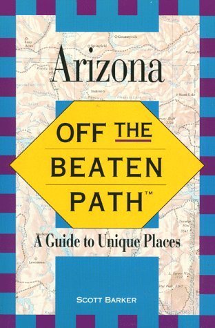 Off the Beaten Path - Arizona: A Guide to Unique Places (1st ed.) by Bar... - $5.99