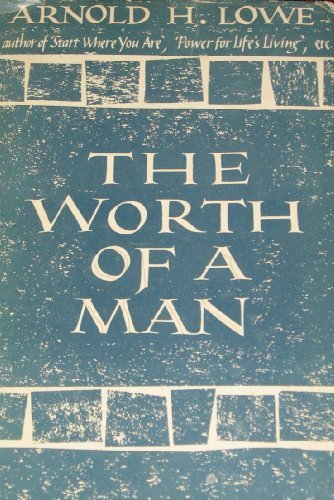 The Worth of a Man [Hardcover] by Arnold H. Lowe; No Illustration - $6.99