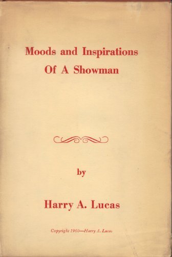 Moods And Inspirations Of A Showman [Hardcover] by Lucas, Harry A. - $7.99
