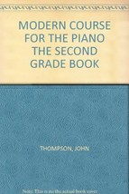 MODERN COURSE FOR THE PIANO THE SECOND GRADE BOOK [Paperback] by THOMPSO... - £10.38 GBP