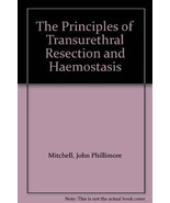 The Principles of Transurethral Resection and Haemostasis by Mitchell, J... - £7.18 GBP