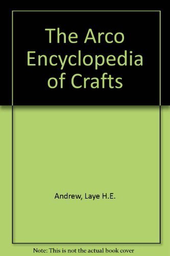 The Arco Encyclopedia of Crafts by Andrew, Laye H.E. - $7.99