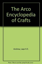 The Arco Encyclopedia of Crafts by Andrew, Laye H.E. - £6.31 GBP