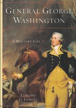 General George Washington: A Military Life [Hardcover] Lengel, Edward G. - $3.10