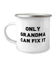 Sarcasm Grandma, Only Grandma Can Fix It, Fun 12oz Camper Mug For Grandmother Fr - £15.78 GBP