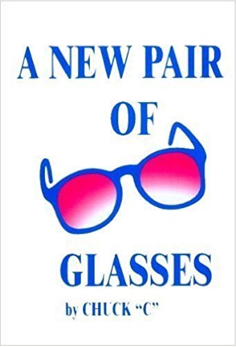 A New Pair of Glasses [Unknown Binding] Chuck "C" (Chamberlain)