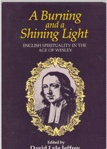 A Burning and a Shining Light: English Spirituality in the Age of Wesley Jeffrey - £2.92 GBP