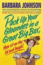 Pack up Your Gloomies in a Great Big Box, Barbara Johnson (1993, Paperback) - £4.70 GBP