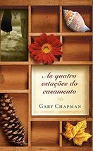 Gary Chapman, As Quatro Estações Do Casamento [Paperback] Gary Chapman - £23.90 GBP