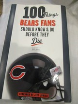100 Things Bears Fans Should Know &amp; Do Before They Die by Kent McDill Signed - £15.97 GBP