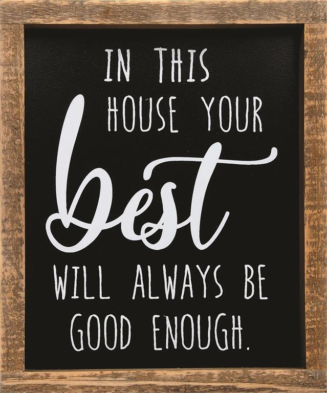 In This House Your Best Will Always Be Good Enough Framed Sign - $14.95