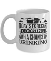Today&#39;s Forecast Cooking With A Chance Of Drinking Funny mug Gift Idea,  - £12.01 GBP