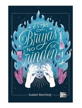Estas Brujas No Se Rinden - Autora Isabel Sterling - Nuevo En Español -ENVIO Gts - £25.10 GBP