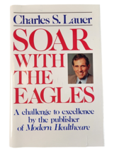 Soar with the Eagles by Charles S. Lauer (1991, HC) First Edition Inscribed - £13.82 GBP