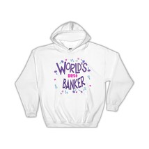 Worlds Best BANKER : Gift Hoodie Great Floral Profession Coworker Work Job - £28.60 GBP