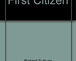 First Citizen [Hardcover] Richard Sullivan - $17.63