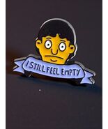 “I Still Feel Empty” Enamel Pin – Sad Meme Pin, Funny Mood Gift, Lapel B... - $14.84