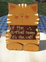 36910T Sitting Cat If the dustballs move it&#39;s the cat Wood Sign   - $8.95