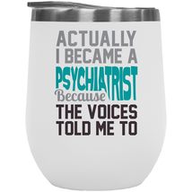 I Became A Psychiatrist Because the Voices Told Me To. Funny Psychology 12oz Ins - £22.14 GBP