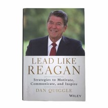 Lead Like Reagan Strategies to Motivate Communicate Signed By Dan Quiggl... - $32.73