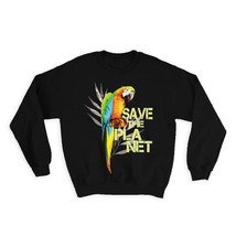Macaw Save The Planet : Gift Sweatshirt Bird Animal Eco Kraft Parrot Nature - £22.77 GBP