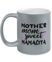 Mom Mugs Mother Mom Sweet - Mamacita Silver-M-Mug - £14.39 GBP