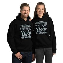 It&#39;s Good To See I&#39;m Not The Only Ugly Person Here Unisex Hoodie, Funny ... - £28.66 GBP+