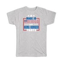 Made in America with Hong Konger Parts : Gift T-Shirt Expat Country USA Hong Kon - £19.51 GBP