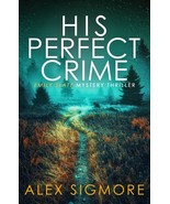 His Perfect Crime (Emily Slate FBI Mystery Thriller) [Paperback] Sigmore... - $9.75