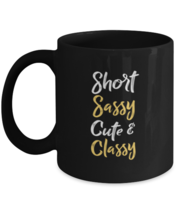 Coffee Mug Funny Short Sassy Cute &amp; Classy  - £15.94 GBP
