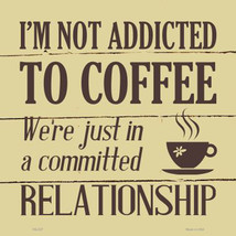 Not Addicted To Coffee Novelty Square Sign SQ-327 - $25.90