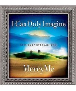 I Can Only Imagine: Stories of Eternal Hope by MercyMe includes CD - $28.05