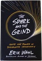 Erik Wahl Spark &amp; Grind Signed Hardcover Creativity Business Motivation 2017 Hc - £19.75 GBP