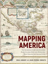 Mapping America: The Incredible Story and Stunning Hand-Colored Maps and... - $18.76