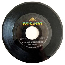 Roy Orbison If You Can&#39;t Say Something 45 Single 1960s Vinyl Record 7&quot; 45BinE - £7.07 GBP