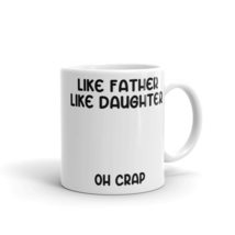 Like Father Like Daughter Oh Crap Coffee Mug, Funny Coffee Mug, Mugs for Dad, Gi - £14.65 GBP