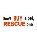 Don't Buy A Pet Rescue One Bumper Sticker or Helmet Sticker D376 Dog CAT Snake - £1.11 GBP - £19.78 GBP