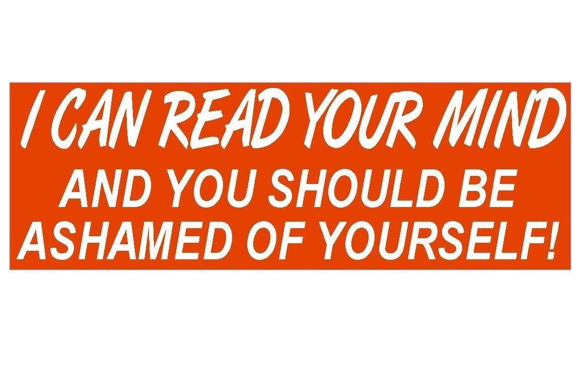 Primary image for I Can Read your mind Funny Bumper Sticker or Helmet Sticker Made IN USA D126