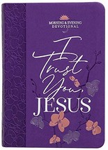 I Trust You, Jesus: Morning &amp; Evening Devotional - Bookend Your Day with Devotio - £13.06 GBP
